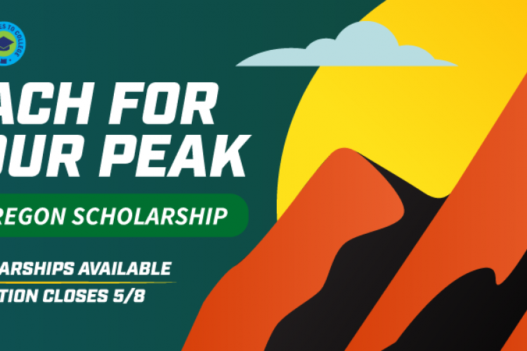 Reach for your peak, $1000 Oregon scholarship. Ten scholarships available. Appication closes 5/8